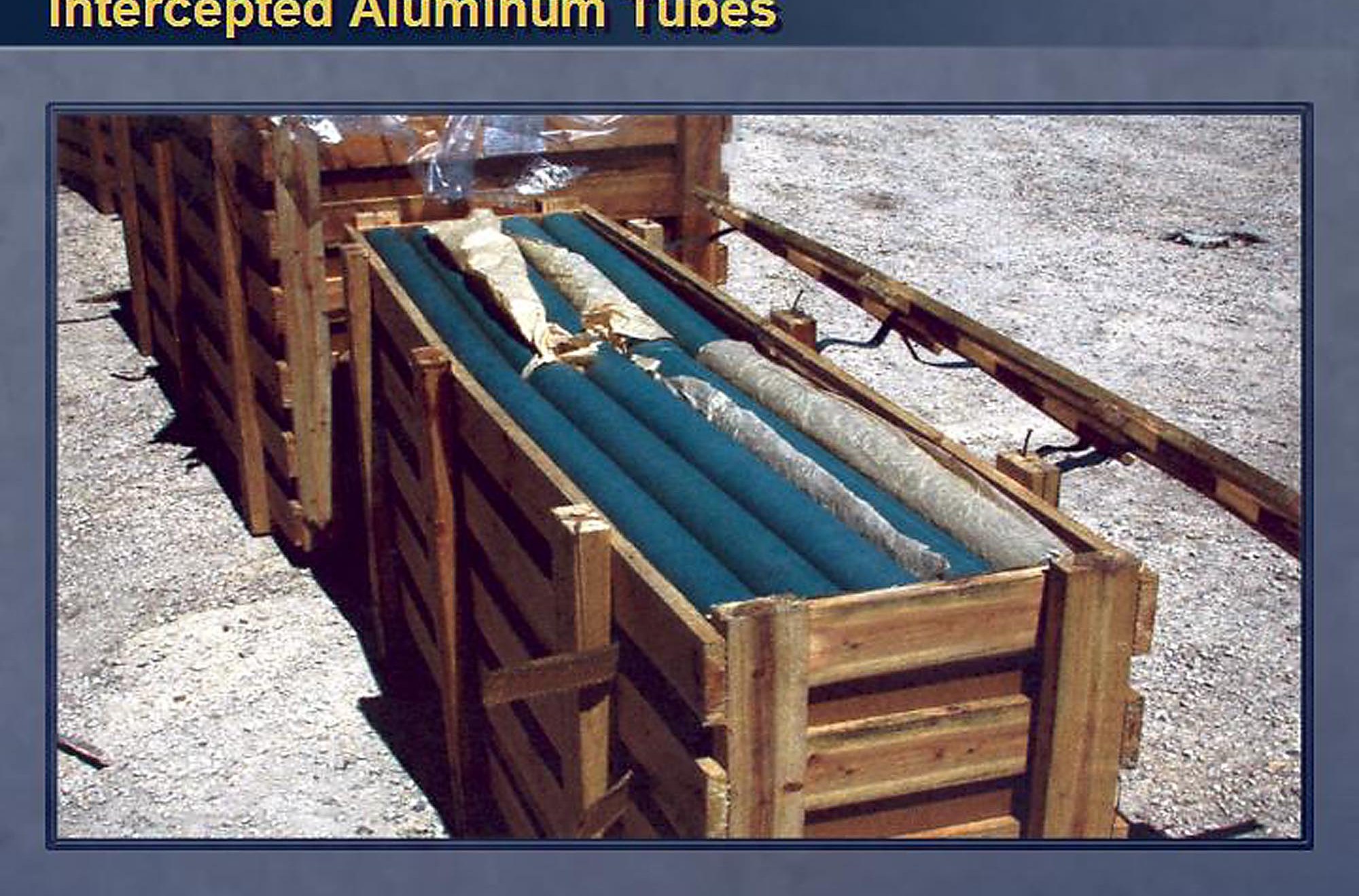 A photograph presented by US Secretary of State Colin Powell to the UN Security Council on February 5, 2003, showing aluminum tubes that he argued were evidence of Iraq's nuclear program. His intelligence team disagreed.