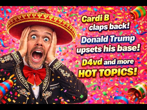 Cardi B Has Had Enough! Donald Trump Finally Crossed The Line? D4vd's Time Is Up! And More HOT TOPICS! | Perez Hilton