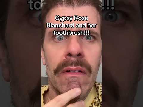 Gypsy Rose Blanchard And Her Toothbrush!