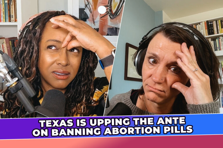 Texas Ups the Ante on Its Fight Against Abortion Pills (Podcast)