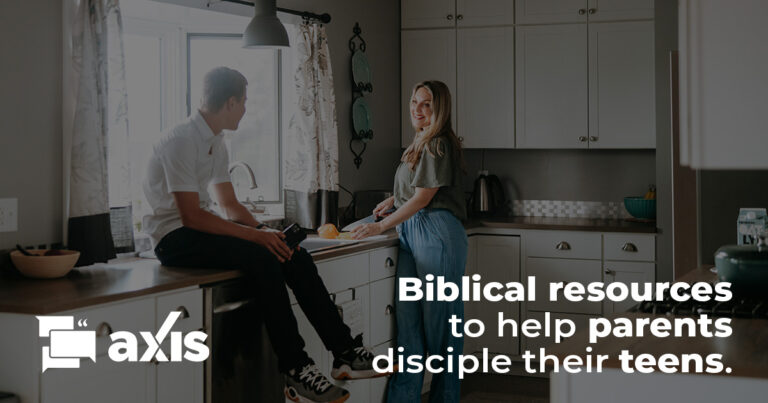 Biblical Teen Parenting Resources | Axis
