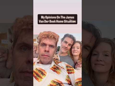 My Opinions On The James Van Der Beek Home Situation | Perez Hilton