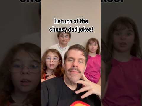 Return Of The Cheesy Dad Jokes!
