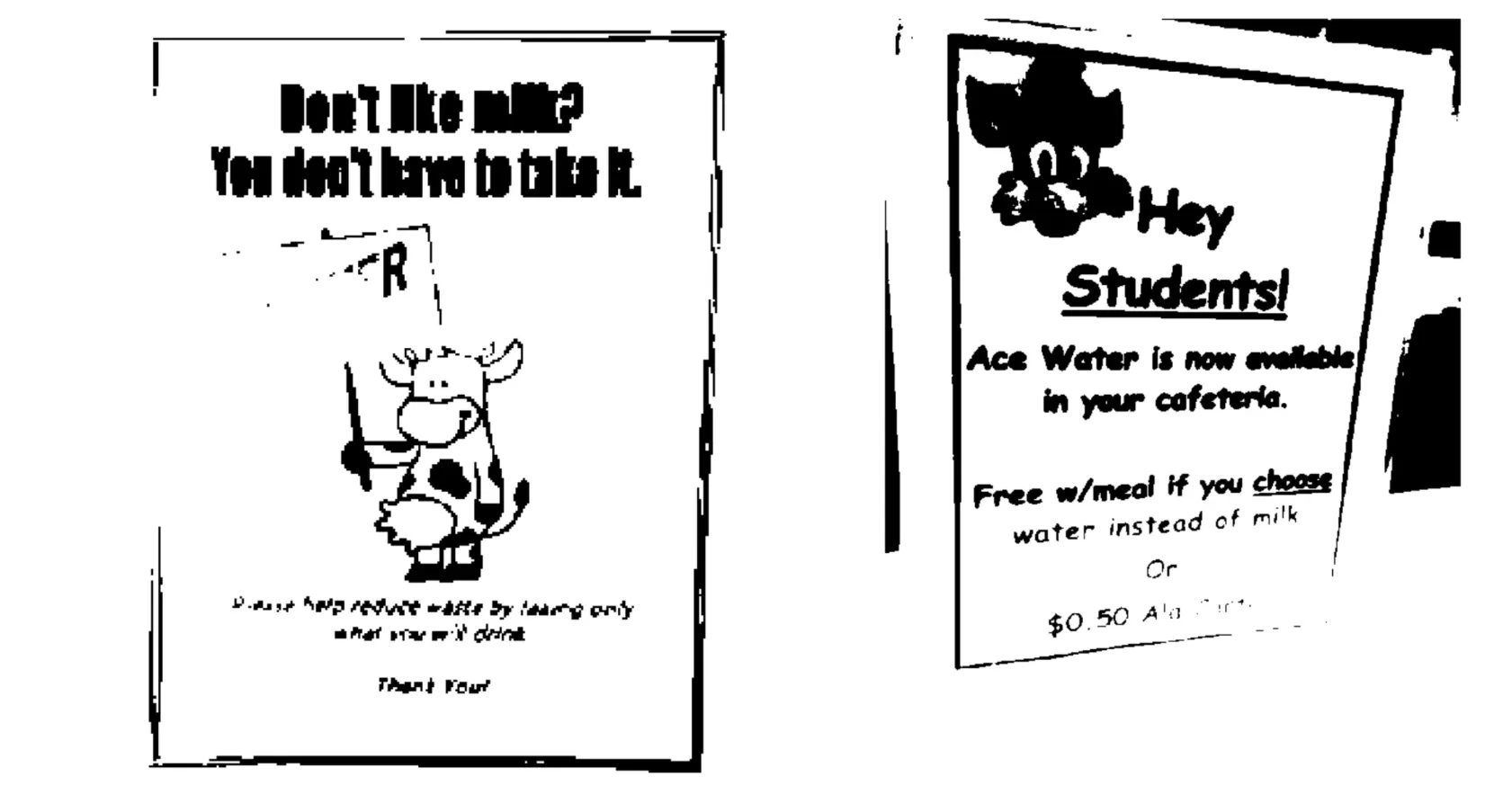 A picture of two posters. One says “Don’t like milk? You don’t have to take it.” Another says “Hey Students! Ace Water is now available in your cafeteria.”
