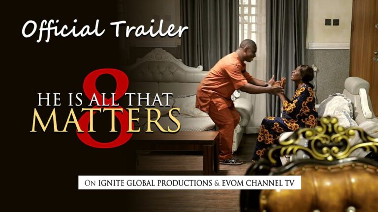 He Is All That Matters (Part 8) Official Trailer // Directed by ‘Shola Mike Agboola // EVOM & IGP