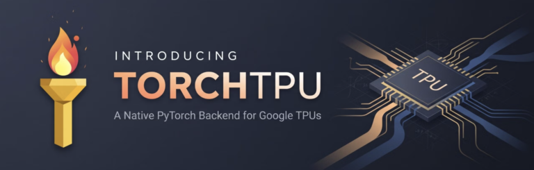 Switch Your PyTorch Model From Nvidia to Google TPUs With One Line: TorchTPU Is Now Open Source